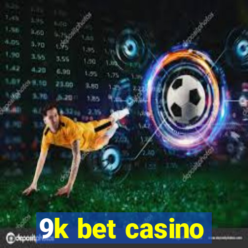 9k bet casino